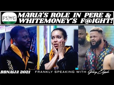 BBNAIJA 2021 MARIA S ROLE IN PERE WHITEMONEY S F IGHT FRANKLY