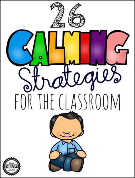 26 Calming Strategies For The Classroom Your Therapy Source