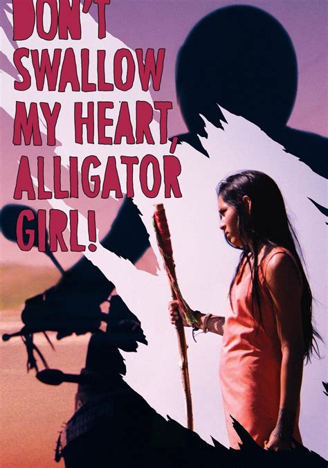 Dont Swallow My Heart Alligator Girl Stream Online