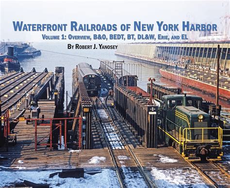 Waterfront Railroads Of New York Harbor Volume 1 Erie