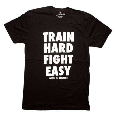 Train Hard Fight Easy T Shirt Box N Burn Official Store