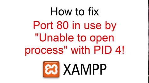 How To Fix XAMPP Apache Port 80 In Use By Unable To Open Process