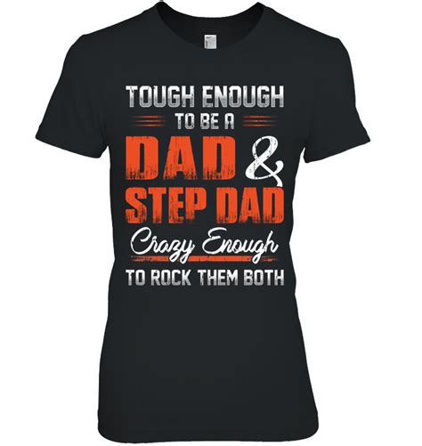 Tough Enough To Be A Dad And Step Dad Crazy Enough To Rock Them Both T Shirts Teeherivar