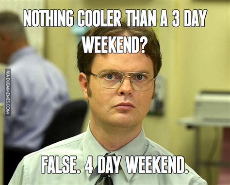 25 Monday Memes People Weekend Humor Work Memes 4 Day Weekend