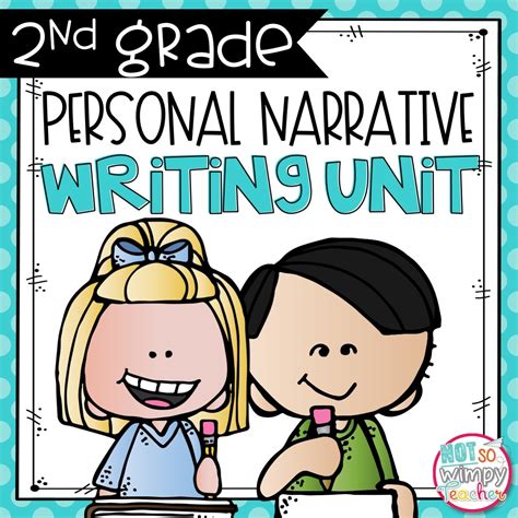Personal Narrative Writing Unit Second Grade Not So Wimpy Teacher