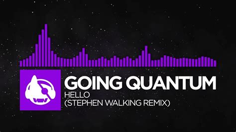 Dubstep Going Quantum Hello Stephen Walking Remix Hello Ep