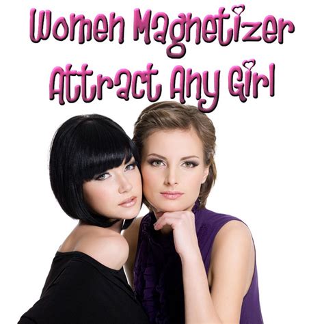 women magnetizer attract any girl mind movie payhip