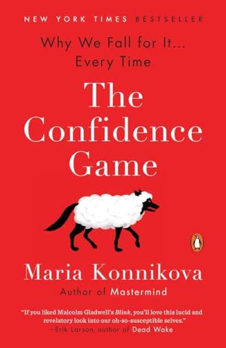 The Confidence Game Why We Fall For It Every Time Konnikova