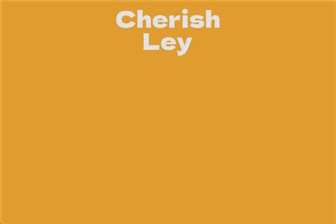 Cherish Ley Facts Bio Career Net Worth Aidwiki