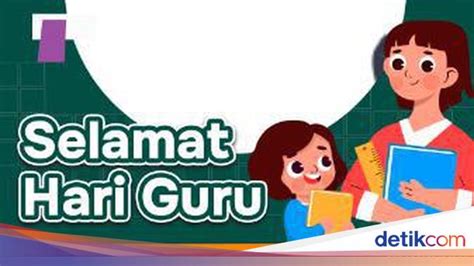 50 Ucapan Selamat Hari Guru Nasional 25 November 2023 Yuk Bagikan Di