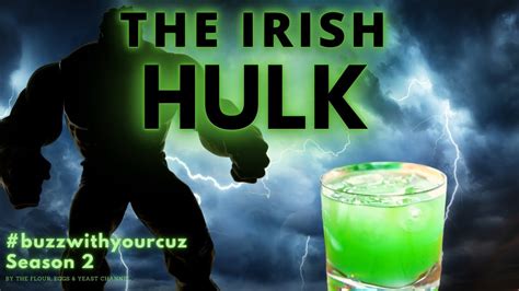 The IRISH Incredible Hulk Cocktail Buzz With Your Cuz Series