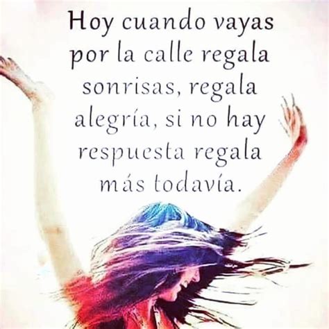 Regala Sonrisas Regala Alegría 😊🤗😁🥰 Frases Verdaderas Frases