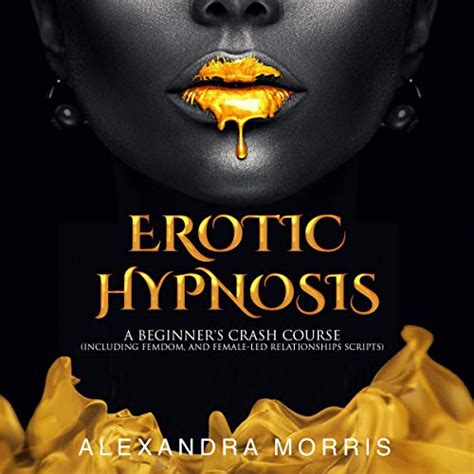 erotic hypnosis by alexandra morris audiobook audible ca
