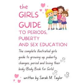 The Girls Guide To Periods Puberty And Sex Education Year Olds