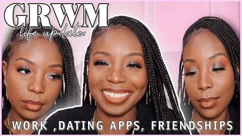 life update grwm being vulnerable dating apps work life judgmental ppl and more the stush