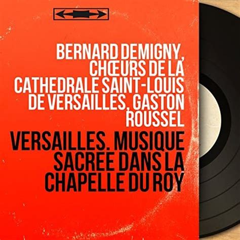 Versailles Musique Sacr E Dans La Chapelle Du Roy Live Mono Version