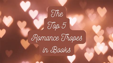 The Top 5 Best Romance Tropes In Books Waves Of Pages