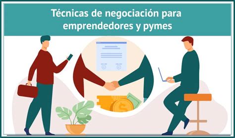 8 Técnicas De Negociación Para Emprendedores Y Pymes