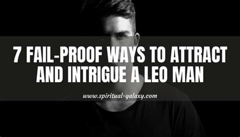 Fail Proof Ways To Attract And Intrigue A Leo Man Spiritual Galaxy Com