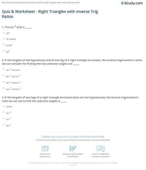 Trigonometric ratios help answer virtually all questions about arbitrary triangles by using the law of sines and the law of cosines. Quiz & Worksheet - Right Triangles with Inverse Trig Ratios | Study.com