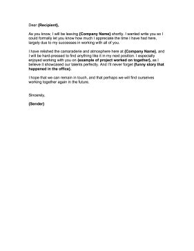 Leaving from a company that you are working for months or years is never easy not only because you love the job so much but find a greater opportunity, but also because you also have to leave the people who you are working with for many months or. Goodbye Letter to Coworkers