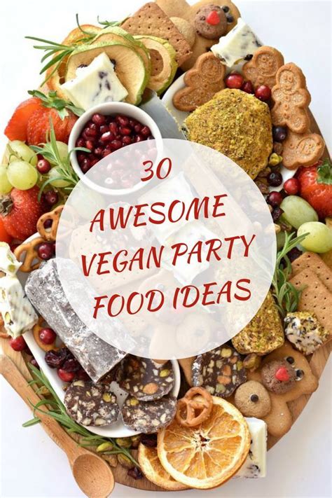 30 Awesome Vegan Party Food Ideas A Good Party Or Get Together Needs