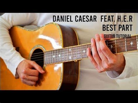March 14, 2019 admin 0 comments. Daniel Caesar - Best Part feat. H.E.R. EASY Guitar ...