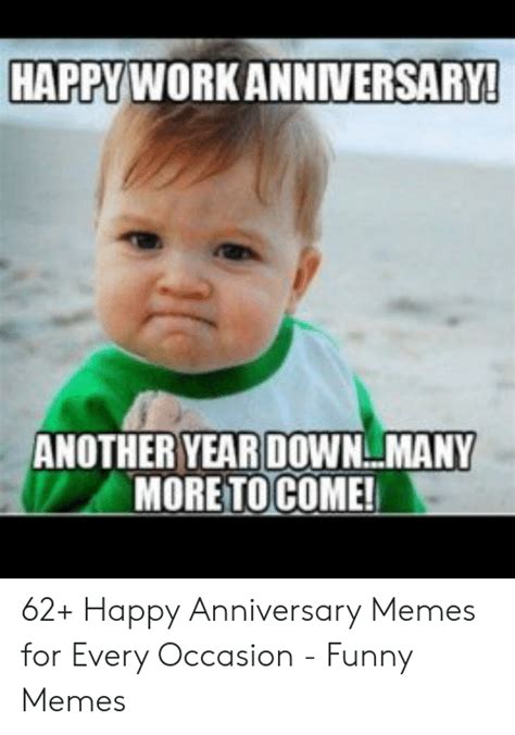 Find the newest work anniversary memes meme. HAPPYWORK ANNIVERSARY! ANOTHERYEAR DOWN MANY MORE TOCOME ...