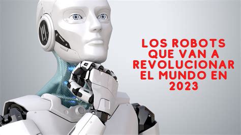 Los Robots Humanoides Mas Avanzados Del Mundo En 2023 Youtube