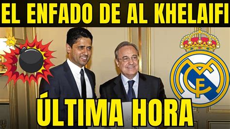 Urgente El Enfado De Al Khela Fi Con El Real Madrid Explot Contra