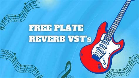 5 Best Free Plate Reverb VST Plugins In 2023 GuitarClan