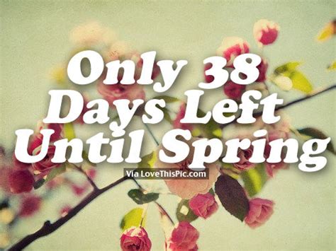 Only 38 Days Until Spring Pictures Photos And Images For Facebook
