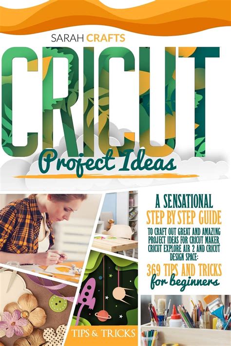 Buy Cricut Project Ideas A Sensational Step By Step Guide To Craft Out