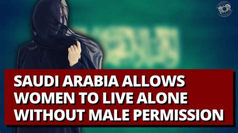 Saudi Arabia Allows Women To Live Alone Without Male Permission