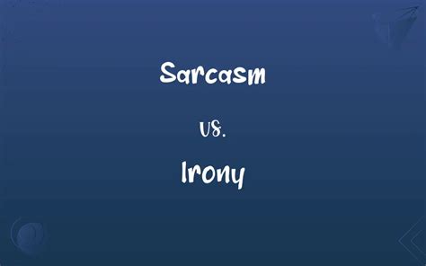 Sarcasm Vs Irony Whats The Difference