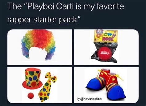 The Playboi Carti Is My Favorite Rapper Starter Pack Ifunny