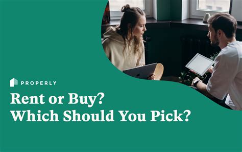 Rent Or Buy Which Should You Pick Properly