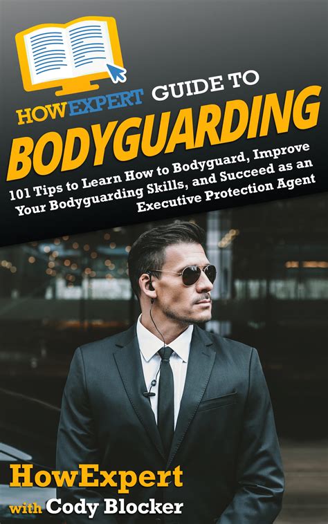 HowExpert Guide to Bodyguarding: 101 Tips to Learn How to Bodyguard