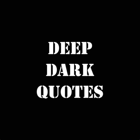 Top 40 Deep Dark Quotes About Life Love Pain And Death