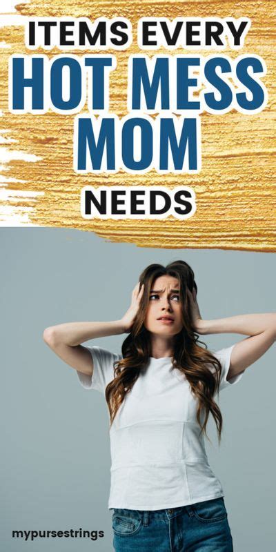 A Woman With Her Hands On Her Head And The Words Items Every Hot Mess Mom Needs