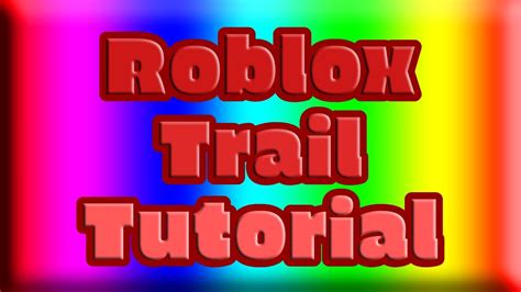 Trail Tutorial Roblox Studio Youtube