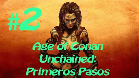 Age Of Conan Unchained 02 Primeros Pasos Youtube