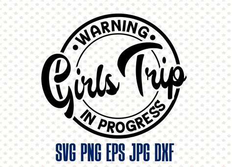 Warning Girls Trip In Progress Girls Trip Svg Girls Weekend Etsy