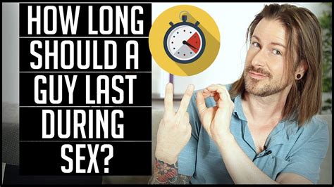 How Long Should A Guy Last During Sex Youtube
