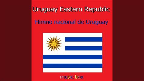 ウルグアイ国歌 ～himno Nacional De Uruguay～（オルゴール） Youtube