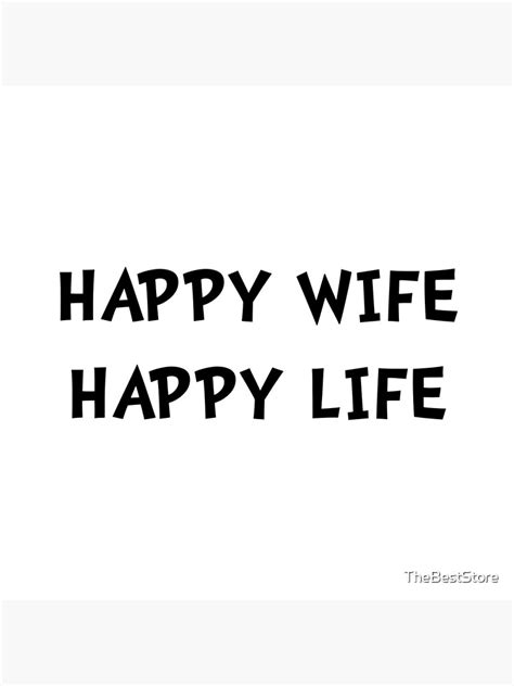 Happy Wife Happy Life Poster For Sale By Thebeststore Redbubble