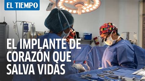 El Implante De Corazón Artificial Que Está Salvando Vidas En Colombia