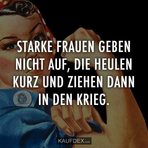 Auch diese fotos eignen sich zum erstellen von memen. Starke Frauen geben nicht auf, die heulen kurz ... | Kaufdex