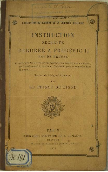 Instruction Secrète Dérobée à Frédéric Ii Roi De Prusse Contenant Les Ordres Secrets Expédiés