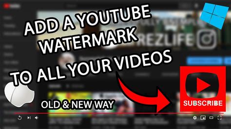 Guide To Add Youtube Watermark To Every Video In 2021 Both New And Old